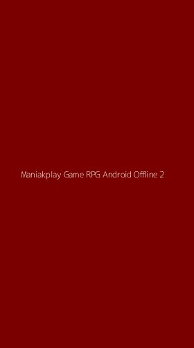 Tampilan Antarmuka Aplikasi Maniakplay Game Rpg Android Offline - 2