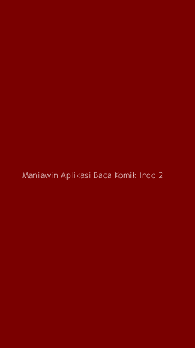 Tampilan Antarmuka Aplikasi Maniawin Aplikasi Baca Komik Indo - 2
