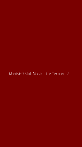 Tampilan Antarmuka Aplikasi Manis69 Slot Musik Lite Terbaru - 2