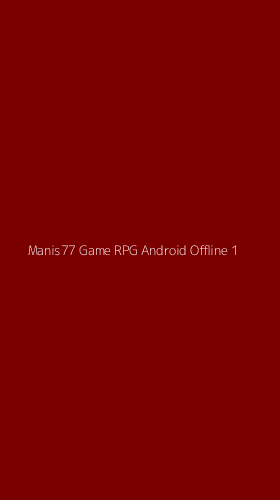 Tampilan Antarmuka Aplikasi Manis77 Game Rpg Android Offline - 1