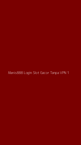 Tampilan Antarmuka Aplikasi Manis888 Login Slot Gacor Tanpa Vpn - 1