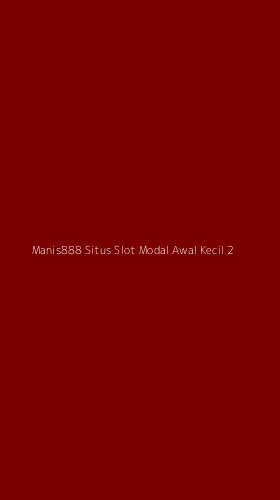 Tampilan Antarmuka Aplikasi Manis888 Situs Slot Modal Awal Kecil - 2
