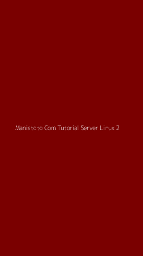Tampilan Antarmuka Aplikasi Manistoto Com Tutorial Server Linux - 2