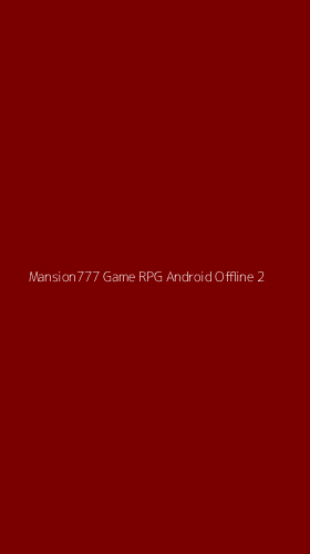 Tampilan Antarmuka Aplikasi Mansion777 Game Rpg Android Offline - 2