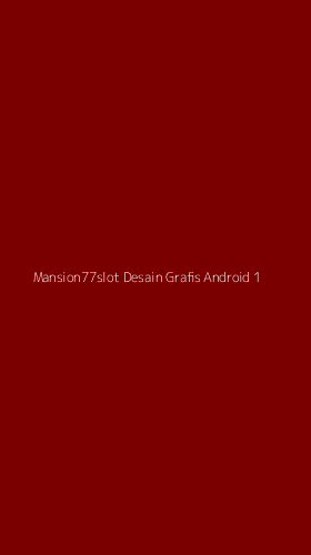 Tampilan Antarmuka Aplikasi Mansion77slot Desain Grafis Android - 1