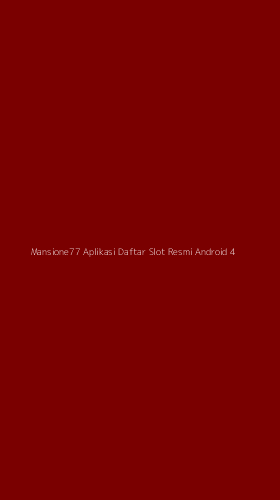 Tampilan Antarmuka Aplikasi Mansione77 Aplikasi Daftar Slot Resmi Android - 4