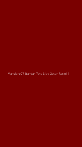 Tampilan Antarmuka Aplikasi Mansione77 Bandar Toto Slot Gacor Resmi - 1