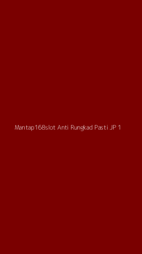 Tampilan Antarmuka Aplikasi Mantap168slot Anti Rungkad Pasti Jp - 1