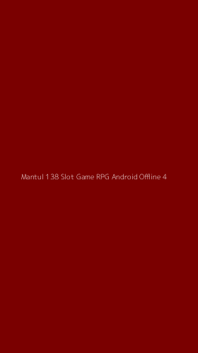Tampilan Antarmuka Aplikasi Mantul 138 Slot Game Rpg Android Offline - 4