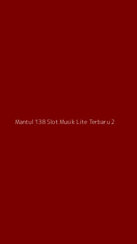Tampilan Antarmuka Aplikasi Mantul 138 Slot Musik Lite Terbaru - 2