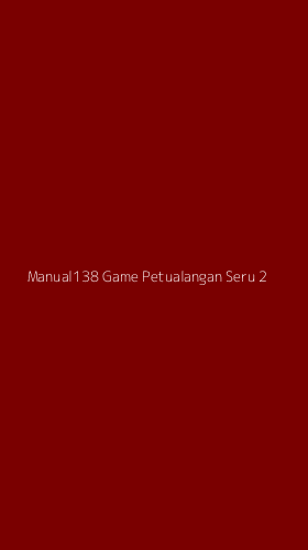 Tampilan Antarmuka Aplikasi Manual138 Game Petualangan Seru - 2