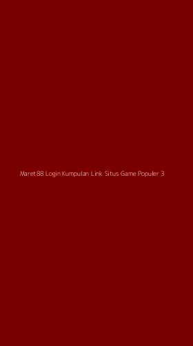 Tampilan Antarmuka Aplikasi Maret88 Login Kumpulan Link Situs Game Populer - 3