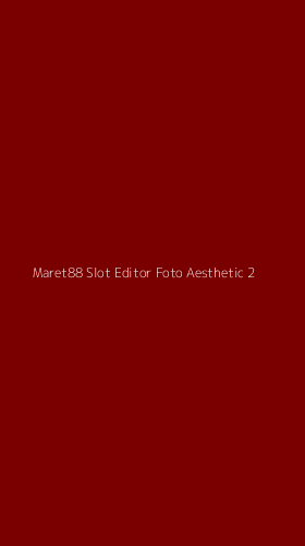 Tampilan Antarmuka Aplikasi Maret88 Slot Editor Foto Aesthetic - 2