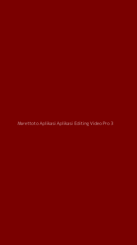 Tampilan Antarmuka Aplikasi Marettoto Aplikasi Aplikasi Editing Video Pro - 3