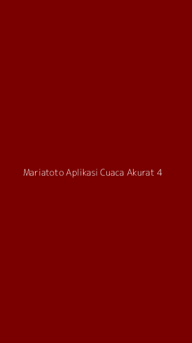 Tampilan Antarmuka Aplikasi Mariatoto Aplikasi Cuaca Akurat - 4