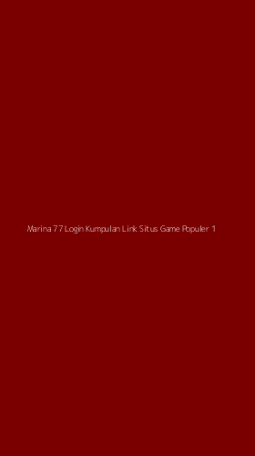 Tampilan Antarmuka Aplikasi Marina 77 Login Kumpulan Link Situs Game Populer - 1