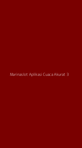 Tampilan Antarmuka Aplikasi Marinaslot Aplikasi Cuaca Akurat - 3
