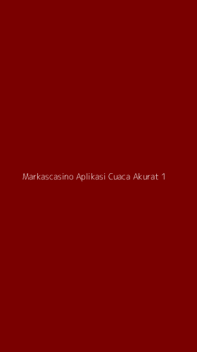 Tampilan Antarmuka Aplikasi Markascasino Aplikasi Cuaca Akurat - 1