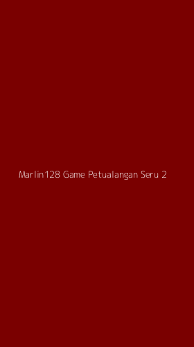 Tampilan Antarmuka Aplikasi Marlin128 Game Petualangan Seru - 2
