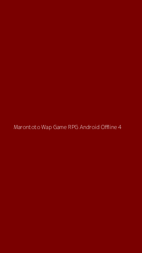 Tampilan Antarmuka Aplikasi Marontoto Wap Game Rpg Android Offline - 4