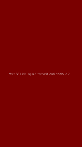 Tampilan Antarmuka Aplikasi Mars 88 Link Login Alternatif Anti Nawala - 2