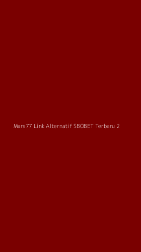 Tampilan Antarmuka Aplikasi Mars77 Link Alternatif Sbobet Terbaru - 2