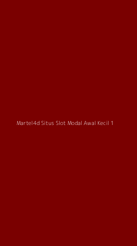 Tampilan Antarmuka Aplikasi Martel4d Situs Slot Modal Awal Kecil - 1