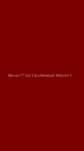 Tampilan Antarmuka Aplikasi Marvel 77 Slot Cara Membuat Website - 3