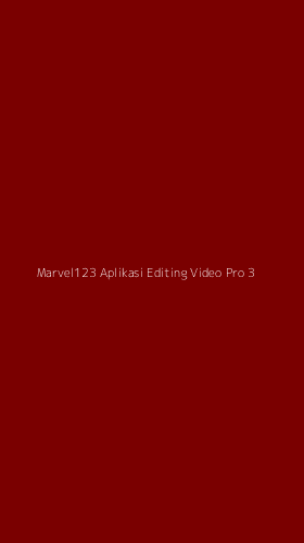 Tampilan Antarmuka Aplikasi Marvel123 Aplikasi Editing Video Pro - 3