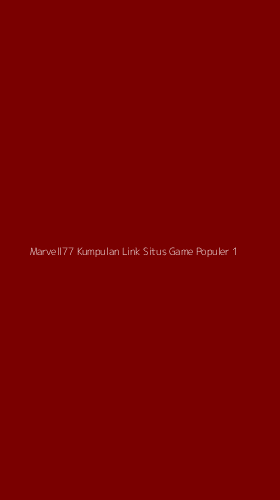 Tampilan Antarmuka Aplikasi Marvell77 Kumpulan Link Situs Game Populer - 1