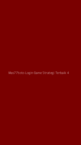 Tampilan Antarmuka Aplikasi Mas77toto Login Game Strategi Terbaik - 4