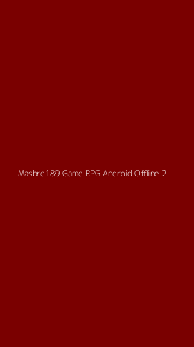 Tampilan Antarmuka Aplikasi Masbro189 Game Rpg Android Offline - 2