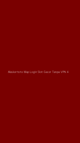 Tampilan Antarmuka Aplikasi Maskertoto Wap Login Slot Gacor Tanpa Vpn - 4