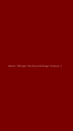 Tampilan Antarmuka Aplikasi Master 198 Agen Slot Bonus Rollingan Terbesar - 2