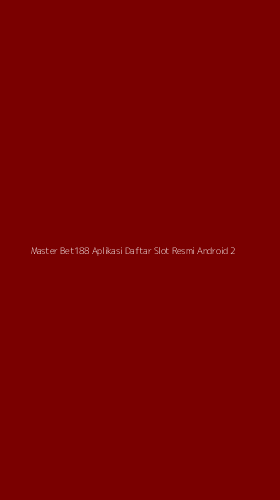 Tampilan Antarmuka Aplikasi Master Bet188 Aplikasi Daftar Slot Resmi Android - 2