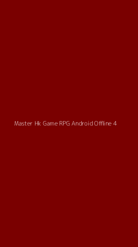 Tampilan Antarmuka Aplikasi Master Hk Game Rpg Android Offline - 4