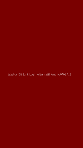 Tampilan Antarmuka Aplikasi Master138 Link Login Alternatif Anti Nawala - 2