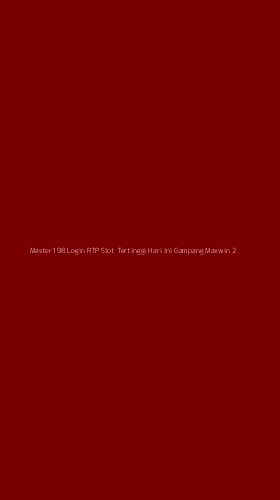 Tampilan Antarmuka Aplikasi Master198 Login Rtp Slot Tertinggi Hari Ini Gampang Maxwin - 2