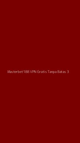 Tampilan Antarmuka Aplikasi Masterbet188 Vpn Gratis Tanpa Batas - 3