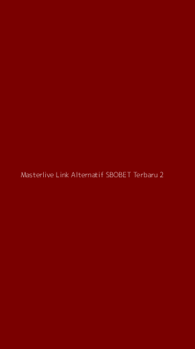 Tampilan Antarmuka Aplikasi Masterlive Link Alternatif Sbobet Terbaru - 2