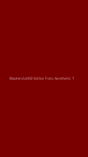 Tampilan Antarmuka Aplikasi Masterslot69 Editor Foto Aesthetic - 1
