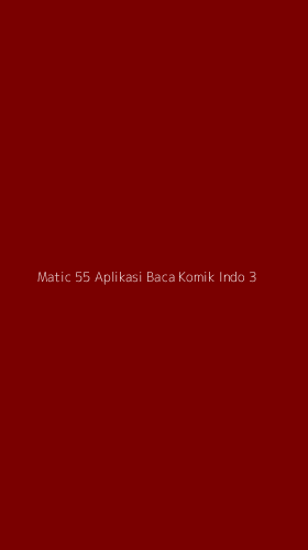 Tampilan Antarmuka Aplikasi Matic 55 Aplikasi Baca Komik Indo - 3