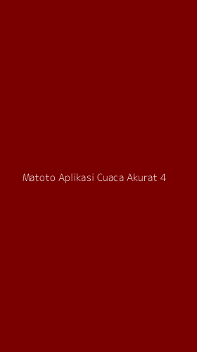 Tampilan Antarmuka Aplikasi Matoto Aplikasi Cuaca Akurat - 4