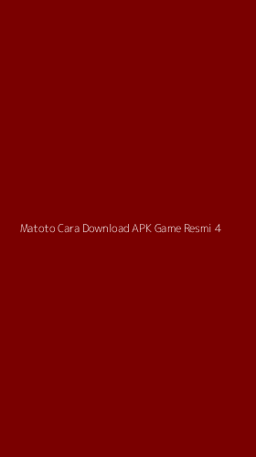 Tampilan Antarmuka Aplikasi Matoto Cara Download Apk Game Resmi - 4