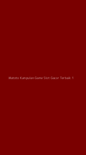 Tampilan Antarmuka Aplikasi Matoto Kumpulan Game Slot Gacor Terbaik - 1