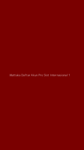 Tampilan Antarmuka Aplikasi Mattaka Daftar Akun Pro Slot Internasional - 1