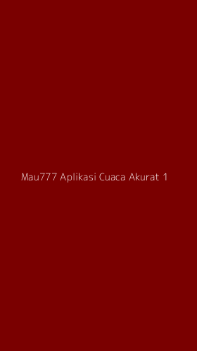 Tampilan Antarmuka Aplikasi Mau777 Aplikasi Cuaca Akurat - 1