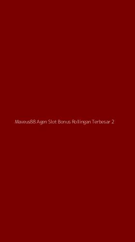 Tampilan Antarmuka Aplikasi Maveus88 Agen Slot Bonus Rollingan Terbesar - 2