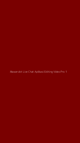Tampilan Antarmuka Aplikasi Mawarslot Live Chat Aplikasi Editing Video Pro - 1