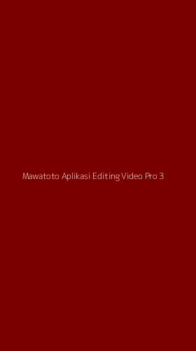 Tampilan Antarmuka Aplikasi Mawatoto Aplikasi Editing Video Pro - 3